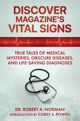 Discover Magazine's Vital Signs: True Tales of Medical Mysteries, Obscure Diseases, and Life-Saving Diagnoses - Robert Norman [KSIĄŻKA]