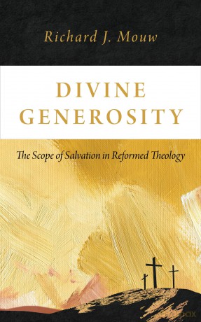 Divine Generosity: The Scope of Salvation in Reformed Theology - Richard J Mouw [KSIĄŻKA]