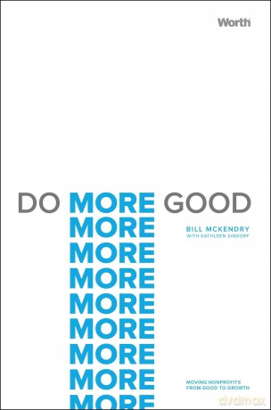 Do More Good: Moving Nonprofits from Good to Growth - Bill Mckendry [KSIĄŻKA]