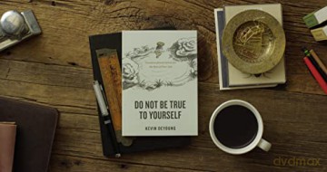 Do Not Be True to Yourself: Countercultural Advice for the Rest of Your Life [KSIĄŻKA]
