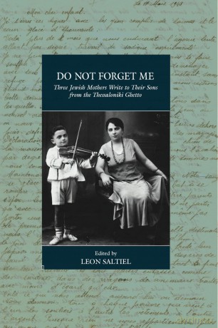 Do Not Forget Me: Three Jewish Mothers Write to Their Sons from the Thessaloniki Ghetto: 32 (War and Genocide, 32) - Leon Saltiel [KSIĄŻKA]