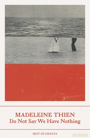 Do Not Say We Have Nothing (Best of Granta) - Madeleine Thien [KSIĄŻKA]