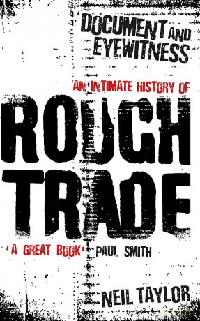 Document And Eyewitness: An Intimate History of Rough Trade - Neil Taylor [KSIĄŻKA]