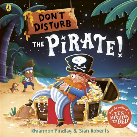 Don't Disturb The Pirate: from the author of the Ten Minutes to Bed series - Rhiannon Findlay [KSIĄŻKA]