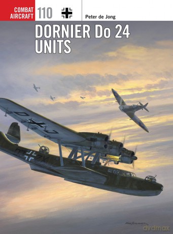 Dornier Do 24 Units: 110 (Combat Aircraft) - Peter De Jong [KSIĄŻKA]