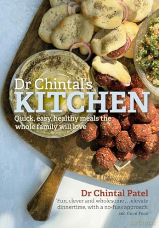 Dr Chintal's Kitchen: Quick, easy, healthy meals the whole family will love (Head Start) - Chintal Patel [KSIĄŻKA]