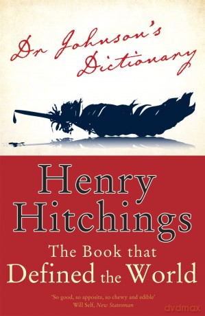 Dr Johnson's Dictionary: The Book that Defined the World - Henry Hitchings [KSIĄŻKA]