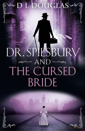 Dr. Spilsbury and the Cursed Bride: The BRAND NEW unputdownable title in the gripping Dr Spilsbury series - D L Douglas [KSIĄŻKA]