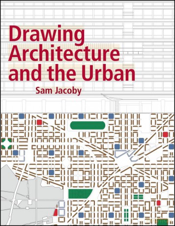 Drawing Architecture and the Urban - Sam Jacoby [KSIĄŻKA]