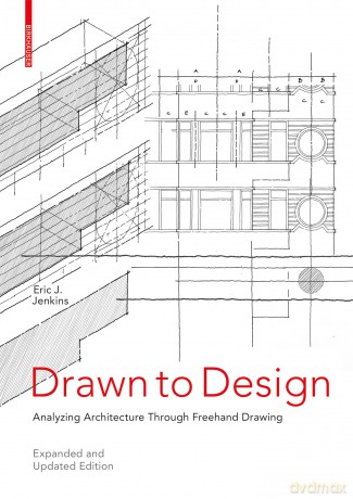 Drawn to Design: Analyzing Architecture Through Freehand Drawing -- Expanded and Updated Edition - Eric Jenkins [KSIĄŻKA]