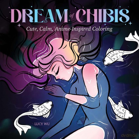 Dream of Chibis: Cute, Calm, Anime-Inspired Coloring (Dover Adult Coloring Books) - Lucy Wu [KSIĄŻKA]