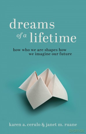 Dreams of a Lifetime: How Who We Are Shapes How We Imagine Our Future - Karen A. Cerulo [KSIĄŻKA]