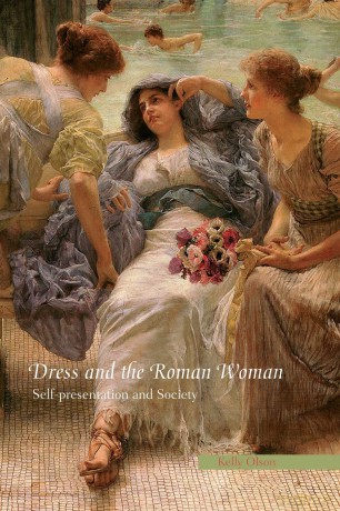 Dress and the Roman Woman: Self-Presentation and Society - Kelly Olson [KSIĄŻKA]