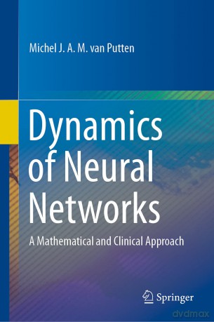 Dynamics of Neural Networks: A Mathematical and Clinical Approach - Michel J Van Putten [KSIĄŻKA]