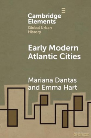 Early Modern Atlantic Cities (Elements in Global Urban History) - Dantas Mariana [KSIĄŻKA]