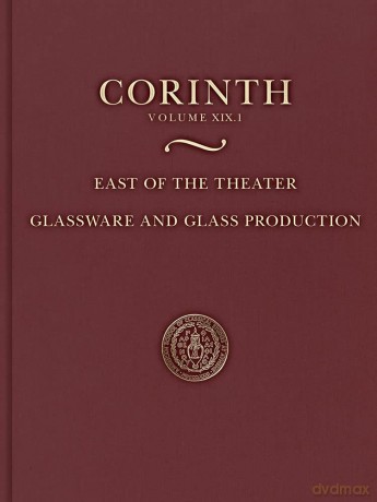 East of the Theater: Glassware and Glass Production: 19.1 (Corinth) - Anastassi Antonaras [KSIĄŻKA]