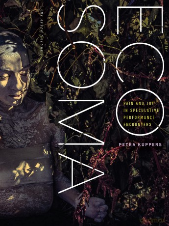 Eco Soma: Pain and Joy in Speculative Performance Encounters (Art After Nature) - Petra Kuppers [KSIĄŻKA]