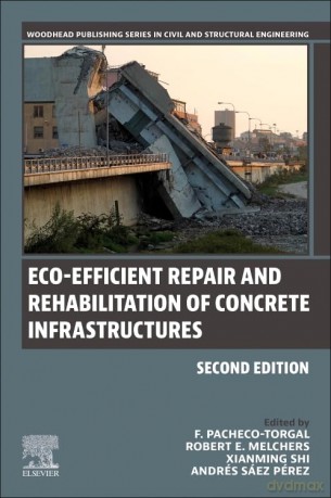 Eco-efficient Repair and Rehabilitation of Concrete Infrastructures (Woodhead Publishing Series in Civil and Structural Engineering) - F. Pacheco-Torgal [KSIĄŻKA]