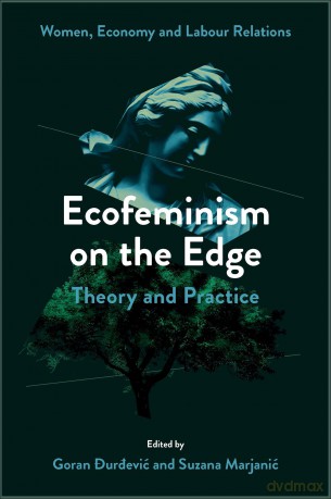 Ecofeminism on the Edge: Theory and Practice (Women, Economy and Labour Relations) [KSIĄŻKA]