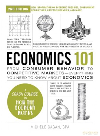 Economics 101, 2nd Edition: From Consumer Behavior to Competitive Markets-Everything You Need to Know about Economics (Adams 101 Series) - Michele Cagan [KSIĄŻKA]