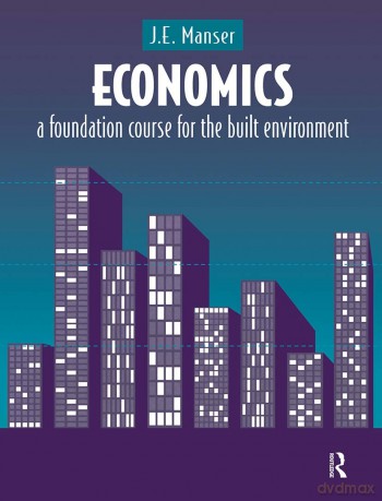 Economics: A Foundation Course for the Built Environment - J.E. Manser [KSIĄŻKA]