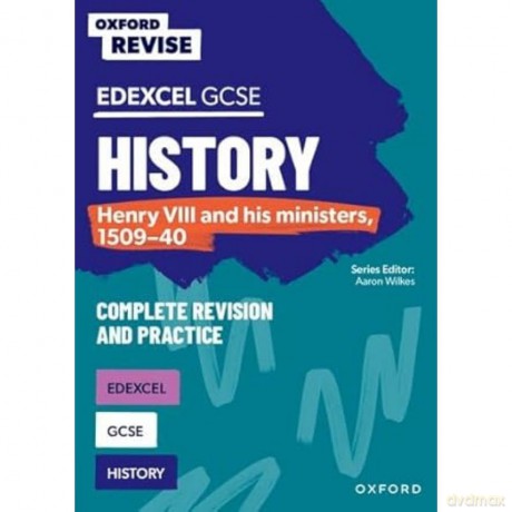 Edexcel GCSE History: Henry VIII and his ministers, 1509-40 Complete Revision and Practice (Oxford Revise: History) [KSIĄŻKA]