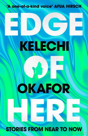 Edge of Here: The perfect collection for fans of Black Mirror - Kelechi Okafor [KSIĄŻKA]