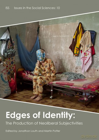 Edges of Identity 2017: The Production of Neoliberal Subjectivities (Edges of Identity: The Production of Neoliberal Subjectivities) - Jonathon Louth [KSIĄŻKA]