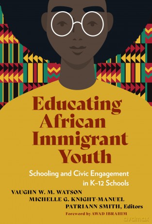 Educating African Immigrant Youth: Schooling and Civic Engagement in K-12 Schools (Language and Literacy Series) [KSIĄŻKA]
