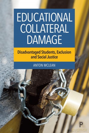 Educational Collateral Damage: Disadvantaged Students, Exclusion and Social Justice - Anton Mcclean [KSIĄŻKA]