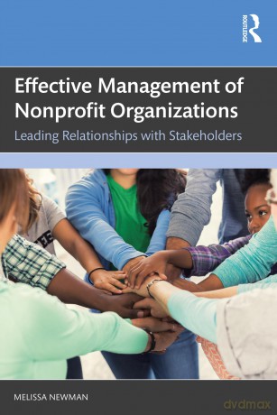 Effective Management of Nonprofit Organizations: Leading Relationships with Stakeholders - Newman Melissa [KSIĄŻKA]