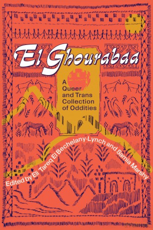 El Ghourabaa: A Queer and Trans Collection of Oddities [KSIĄŻKA]