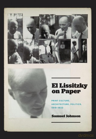 El Lissitzky on Paper: Print Culture, Architecture, Politics, 1919-1933 - Samuel Johnson [KSIĄŻKA]