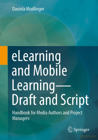 eLearning and Mobile Learning - Draft and Script: Handbook for Media Authors and Project Managers - Daniela Modlinger [KSIĄŻKA]