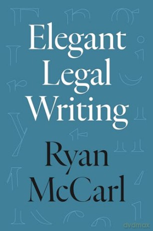 Elegant Legal Writing - Ryan Mccarl [KSIĄŻKA]