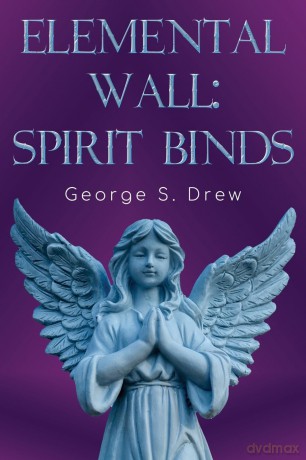 Elemental Wall: Spirit Binds - George S Drew [KSIĄŻKA]