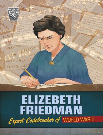 Elizebeth Friedman: Expert Codebreaker of World War II (Brave Women of World War II) - Elizabe Pagel-Hogan [KSIĄŻKA]