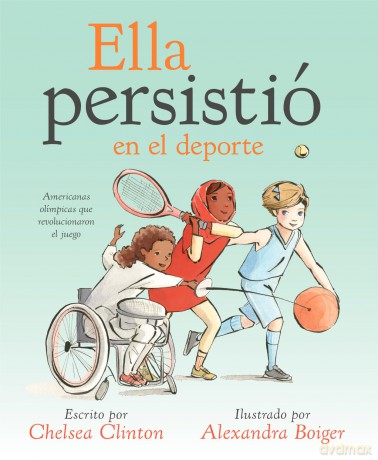 Ella persistió en el deporte: Americanas olímpicas que revolucionaron el juego (She Persisted) - Chelsea Clinton [KSIĄŻKA]