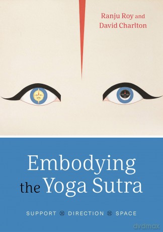 Embodying the Yoga Sutra - Support, Direction, Space - Ranju Roy [KSIĄŻKA]