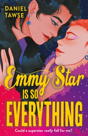 Emmy Star is So Everything: A Joyful Queer Romance Set at Drama School - Daniel Tawse [KSIĄŻKA]