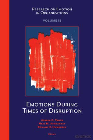 Emotions During Times of Disruption: 18 (Research on Emotion in Organizations, 18) - Ashlea C. Troth [KSIĄŻKA]
