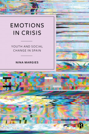 Emotions in Crisis: Youth and Social Change in Spain - Nina Margies [KSIĄŻKA]