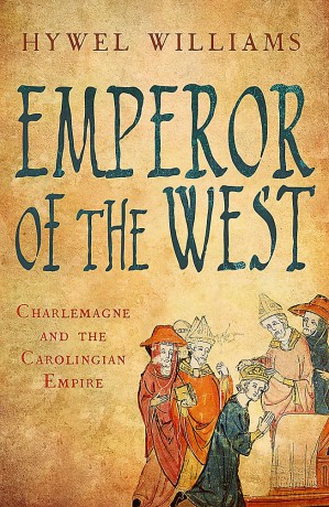 Emperor of the West: Charlemagne and the Carolingian Empire - Hywel Williams [KSIĄŻKA]