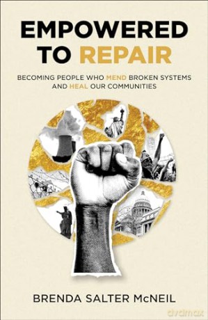 Empowered to Repair: Becoming People Who Mend Broken Systems and Heal Our Communities - Brenda Salte Mcneil [KSIĄŻKA]