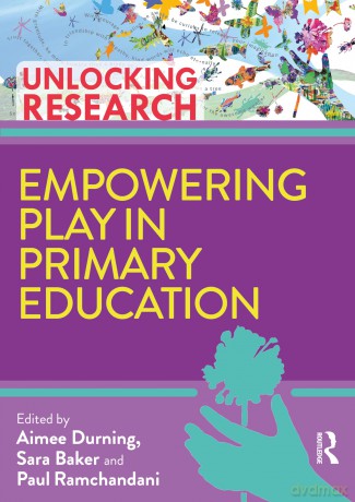 Empowering Play in Primary Education (Unlocking Research) - Aimee Durning [KSIĄŻKA]