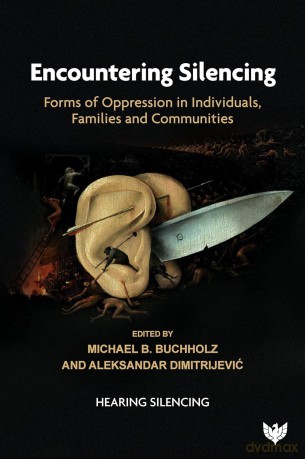 Encountering Silencing: Forms of Oppression in Individuals, Families and Communities (Hearing Silencing) - Michael B. Buchholz [KSIĄŻKA]