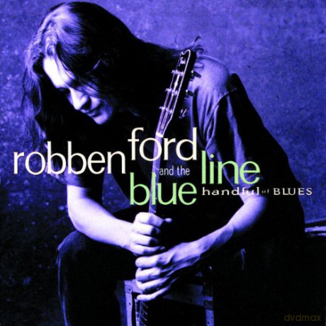 Robben Ford, And The Blue Line: Handful Of Blues [CD]
