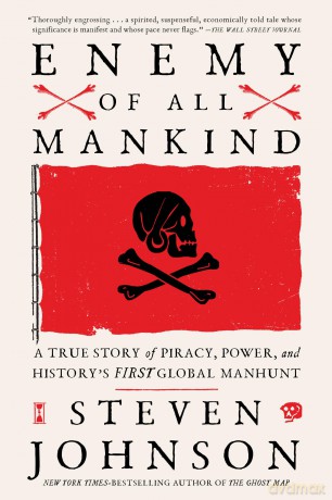 Enemy of All Mankind: A True Story of Piracy, Power, and History's First Global Manhunt - Steven Johnson [KSIĄŻKA]