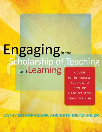 Engaging in the Scholarship of Teaching and Learning: A Guide to the Process, and How to Develop a Project from Start to Finish - Bishop-Clark Cathy [KSIĄŻKA]