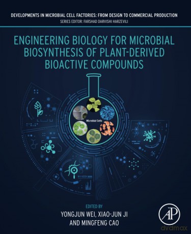 Engineering Biology for Microbial Biosynthesis of Plant-Derived Bioactive Compounds (DEVELOPMENTS IN MICROBIAL CELL FACTORIES: FROM DESIGN TO COMMERCIAL PRODUCTION) - Yongjun Wei [KSIĄŻKA]